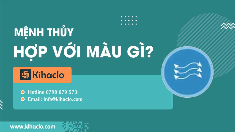 Mệnh thủy hợp màu gì? - KIHACLO